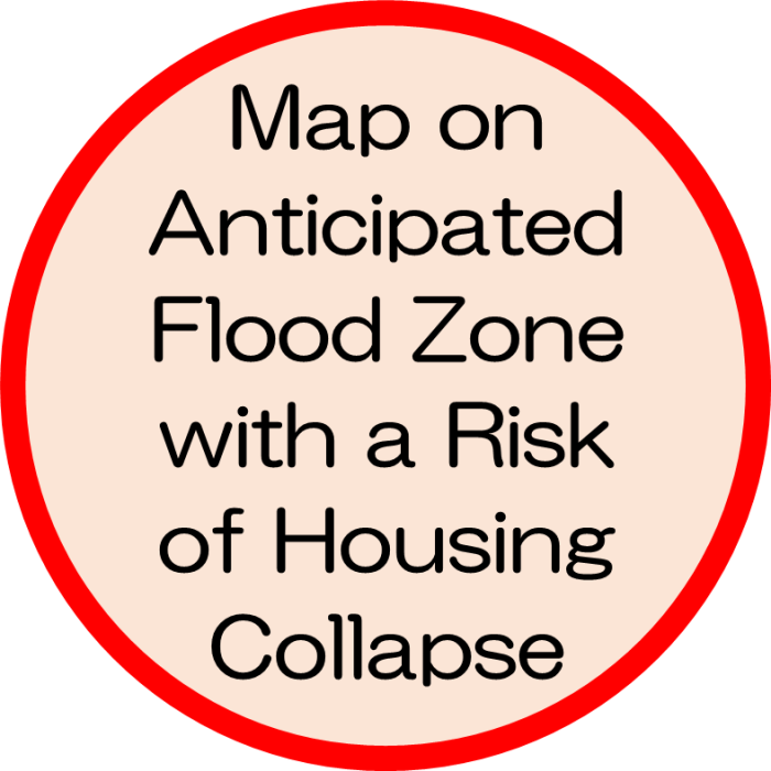 Map on Anticipated Flood Zone with a Risk of Housing Collapse