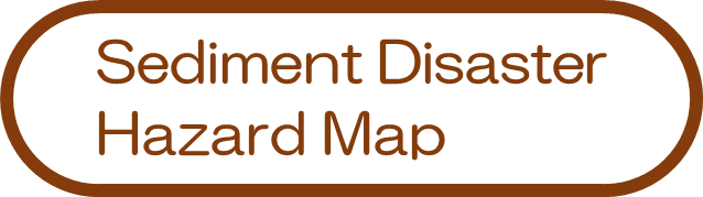 Sediment Disaster Hazard Map